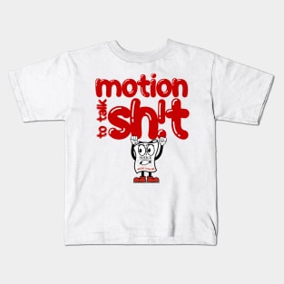 Motion To Talk Shit Kids T-Shirt